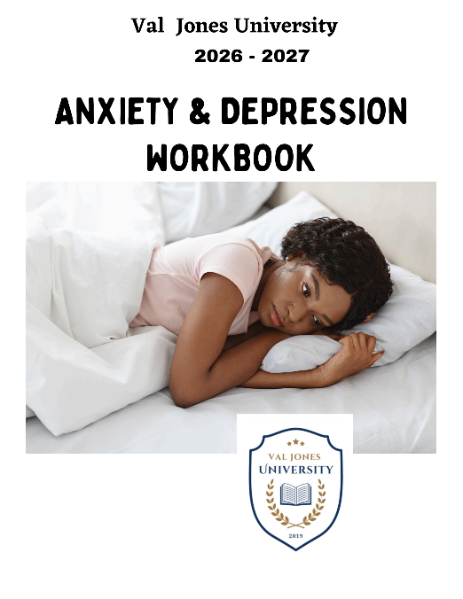 ANXIETY & DEPRESSION WORKBOOK     Val Jones University